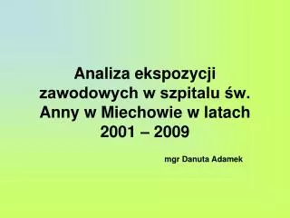 Analiza ekspozycji zawodowych w szpitalu św. Anny w Miechowie w latach 2001 – 2009