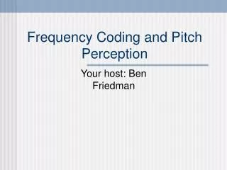 Frequency Coding and Pitch Perception