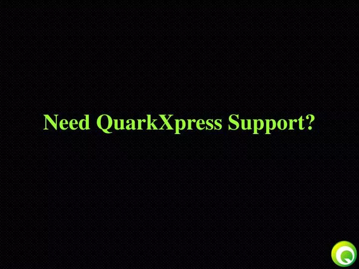 need quarkxpress support