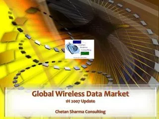 Global Wireless Data Market 1H 2007 Update Chetan Sharma Consulting