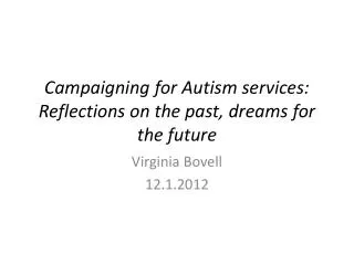 Campaigning for Autism services: Reflections on the past, dreams for the future