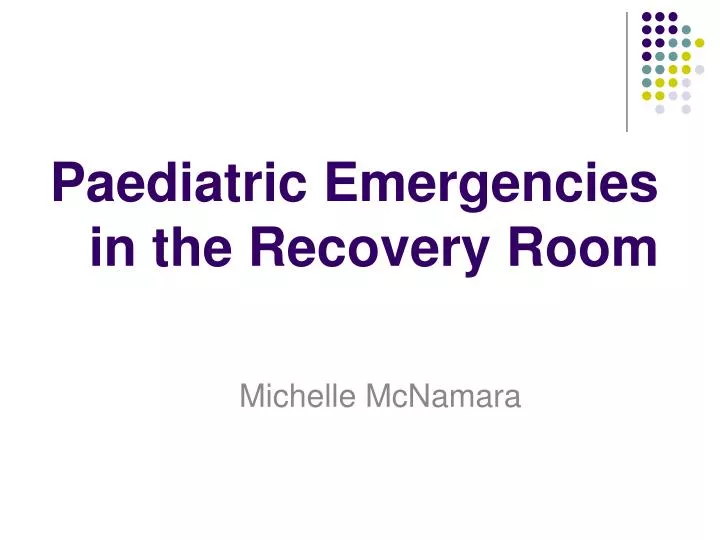 paediatric emergencies in the recovery room