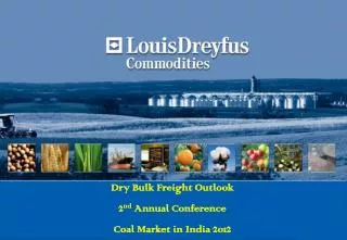 Dry Bulk Freight Outlook 2 nd Annual Conference Coal Market in India 2012