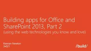 Building apps for Office and SharePoint 2013, Part 2 ( using the web technologies you know and love)