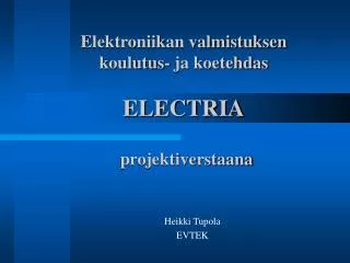 Elektroniikan valmistuksen koulutus- ja koetehdas ELECTRIA