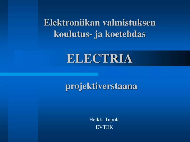 elektroniikan valmistuksen koulutus ja koetehdas electria