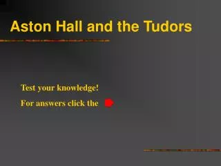 Aston Hall and the Tudors