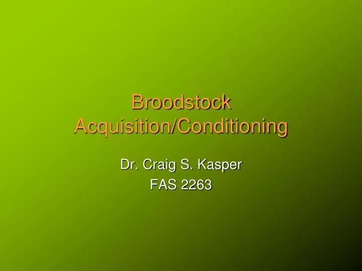 broodstock acquisition conditioning