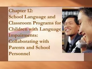 Chapter 12: School Language and Classroom Programs for Children with Language Impairments: Collaborating with Parents an