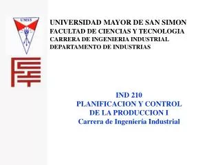 UNIVERSIDAD MAYOR DE SAN SIMON FACULTAD DE CIENCIAS Y TECNOLOGIA CARRERA DE INGENIERIA INDUSTRIAL DEPARTAMENTO DE INDUST