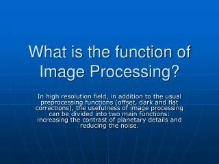 What is the function of Image Processing?