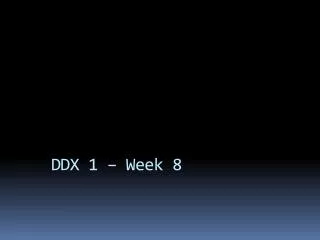DDX 1 – Week 8