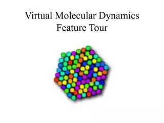 Virtual Molecular Dynamics Feature Tour