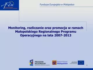 Monitoring, rozliczanie oraz promocja w ramach Małopolskiego Regionalnego Programu Operacyjnego na lata 2007-2013