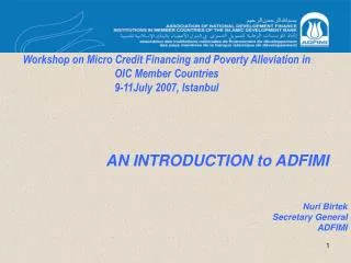 Workshop on Micro Credit Financing and Poverty Alleviation in OIC Member Countries 9-11July 2007, Istanbul