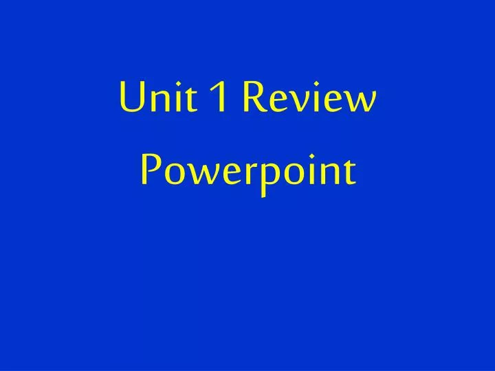 unit 1 review powerpoint