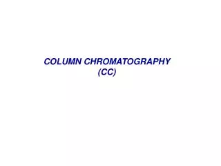 COLUMN CHROMATOGRAPHY (CC)
