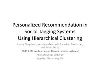 Personalized Recommendation in Social Tagging Systems Using Hierarchical Clustering