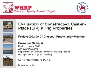 Evaluation of Constructed, Cast-in-Place (CIP) Piling Properties Project 0092-09-04 Closeout Presentation/Webinar Presen