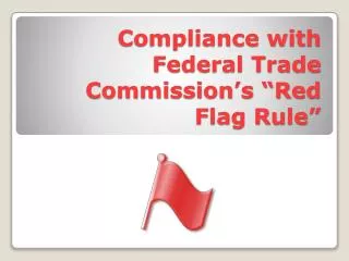 Compliance with Federal Trade Commission’s “Red Flag Rule”