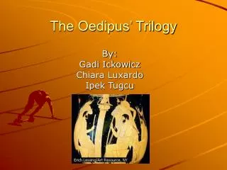 The Oedipus’ Trilogy