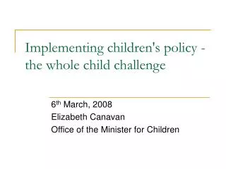 Implementing children's policy - the whole child challenge