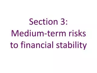 Section 3: Medium-term risks to financial stability