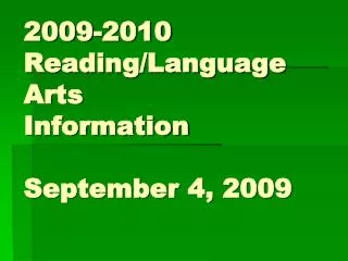 2009-2010 Reading/Language Arts Information September 4, 2009
