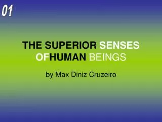 THE SUPERIOR SENSES OF HUMAN BEINGS