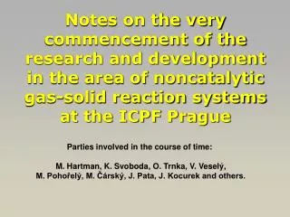 Notes on the very commencement of the research and development in the area of noncatalytic gas-solid reaction systems at