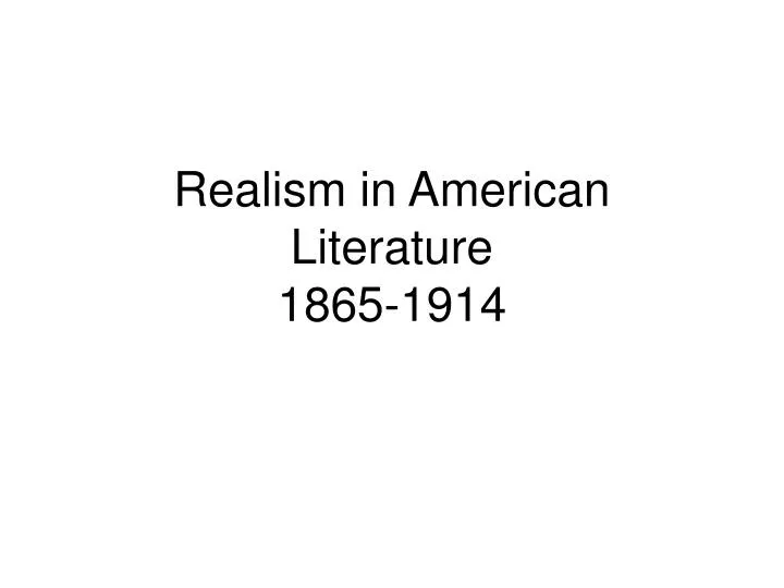 realism in american literature 1865 1914