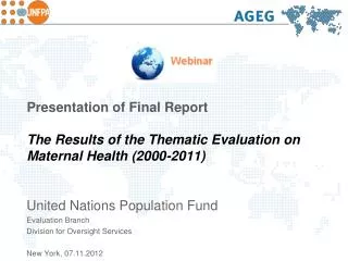 Presentation of Final Report The Results of the Thematic Evaluation on Maternal Health (2000-2011)