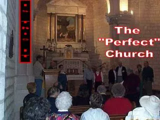 The &quot;Perfect&quot; Church