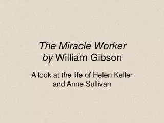 The Miracle Worker by William Gibson
