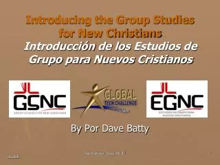 Introducing the Group Studies for New Christians Introducción de los Estudios de Grupo para Nuevos Cristianos