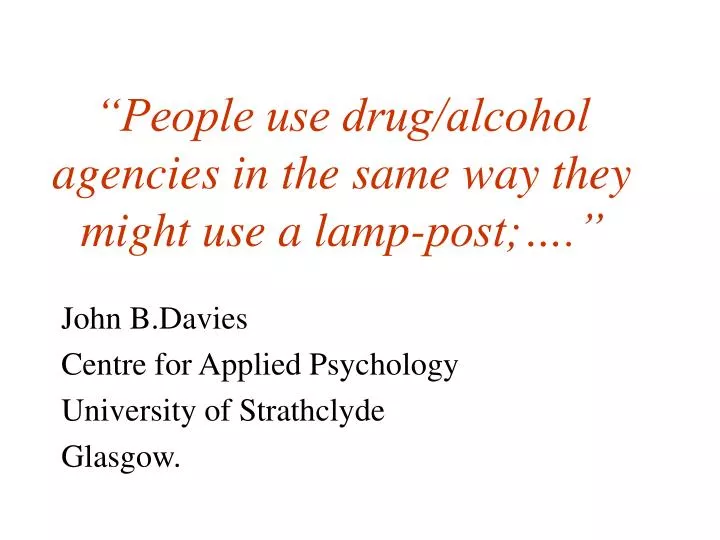people use drug alcohol agencies in the same way they might use a lamp post