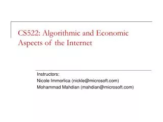 CS522: Algorithmic and Economic Aspects of the Internet