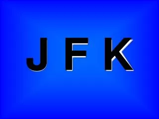J F K