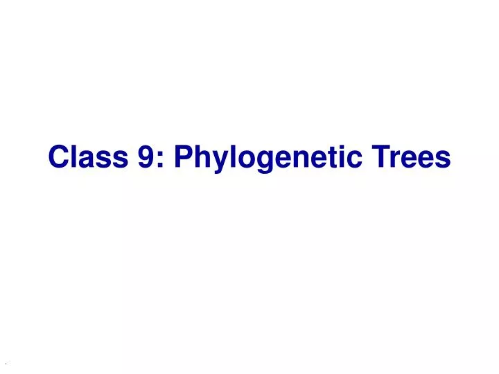 class 9 phylogenetic trees