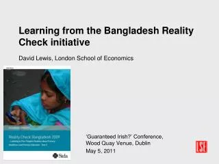 Learning from the Bangladesh Reality Check initiative David Lewis, London School of Economics