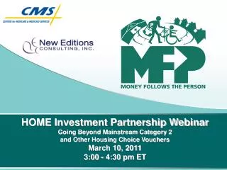 HOME Investment Partnership Webinar Going Beyond Mainstream Category 2 and Other Housing Choice Vouchers March 10, 2011