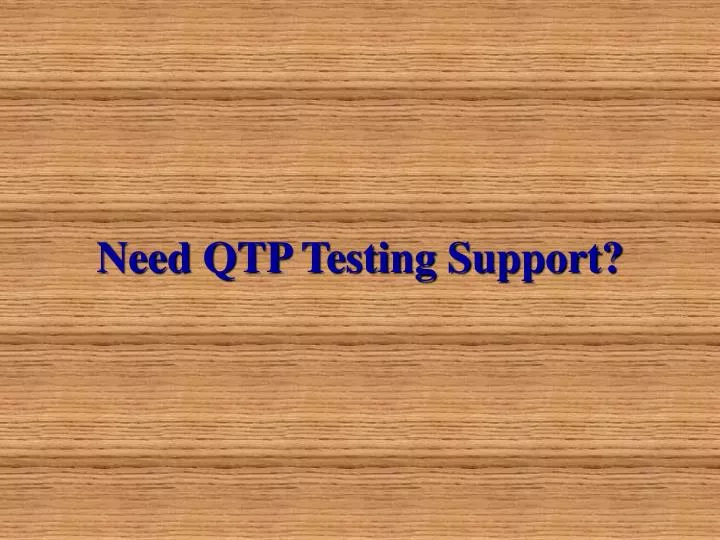 need qtp testing support