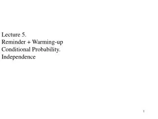 Lecture 5. Reminder + Warming-up Conditional Probability. Independence