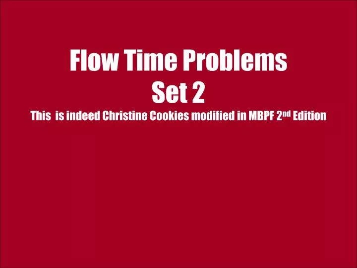 flow time problems set 2 this is indeed christine cookies modified in mbpf 2 nd edition