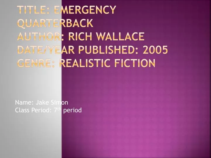 title emergency quarterback author rich wallace date year published 2005 genre realistic fiction