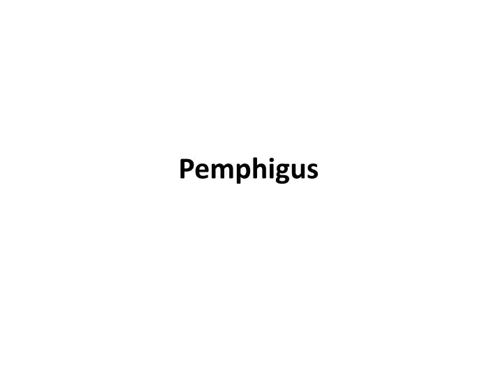 pemphigus