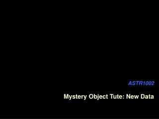 ASTR1002 Mystery Object Tute: New Data
