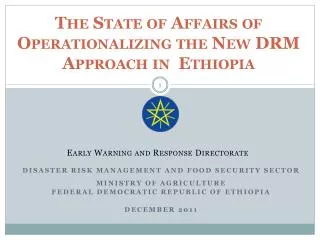 The State of Affairs of Operationalizing the New DRM Approach in Ethiopia