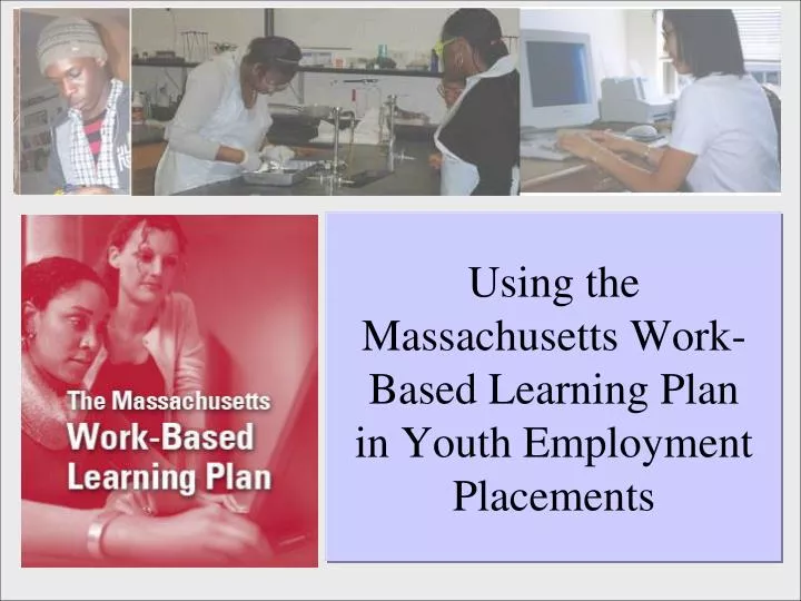 using the massachusetts work based learning plan in youth employment placements