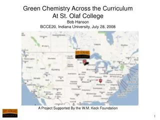 Green Chemistry Across the Curriculum At St. Olaf College Bob Hanson BCCE20, Indiana University, July 28, 2008 A Project